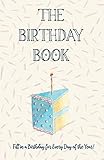 The Birthday Book: Fill in a Birthday For Every Day of the Year - Birthday Tracker Log Calendar Book by 