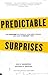 Book cover for Predictable Surprises: The Disasters You Should Have Seen Coming, and How to Prevent Them