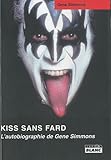 Kiss sans fard : L'autobiographie de Gene Simmons by Gene Simmons