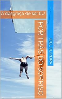 Livro Por trás do Sorriso: A desgraça de ser EU (Contos de drama Livro 1)