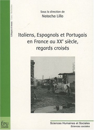 Italiens, Espagnols et Portugais en France au XXe siècle, regards croisés
