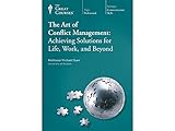 The Great Courses: The Art of Conflict Management: Achieving Solutions for Life