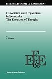 Image de Historicism and Organicism in Economics: The Evolution of Thought (Ecology, Economy & Environment)