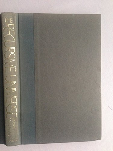 The Recursive Universe: Cosmic Complexity and the Limits of Scientific Knowledge Hardcover 1985