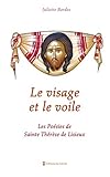 Le visage et le voile : Les poésies de Sainte Thérèse de Lisieux by
