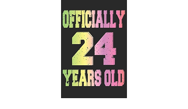 Officially 24 Years Old Blank Lined Journal Cool Happy Birthday Sketchbook Notebook Diary Perfect Gift For 24 Year Old Boys And Girls Publishing Natalem 9781075214226 Amazon Com Books