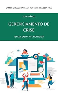 Livro GUIA PRÁTICO GERENCIAMENTO DE CRISE: PENSAR, EXECUTAR E MONITORAR
