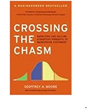 Crossing the Chasm: Marketing and Selling High-Tech Products to Mainstream Customers (Collins Business Essentials)