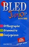 Bled Junior: Ortographie, Grammaire, Conjugaison (French Edition) by