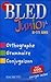 Bled Junior: Ortographie, Grammaire, Conjugaison (French Edition) by
