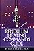 Pendulum Healing Commands Guide: Part 1 by Erich Hunter Ph.D.
