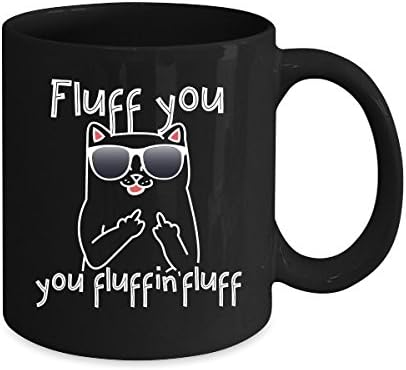 Fluff You You Fluffin' Fluff Mugs
