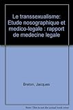 Image de Le transsexualisme: Étude nosographique et médico-légale : rapport de médecine légale (French Edition)