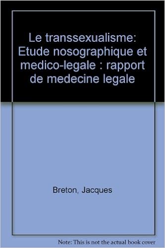Amazon Fr Le Transsexualisme Etude Nosographique Et Medico Legale Rapport De Medecine Legale Pottiez Serge Frohwirth Charles Breton Jacques Livres