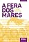 Livro A fera dos mares (Toda prosa)