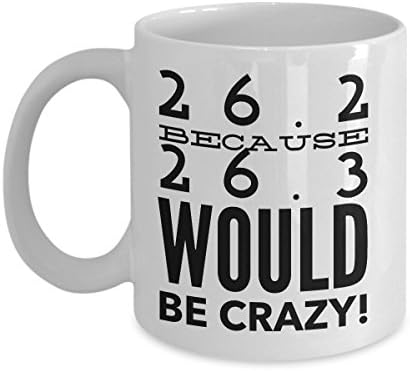 Marathon Runner Gift - 26.2 Miles Because 26.3 Would Be Crazy - Runner Coffee Mug