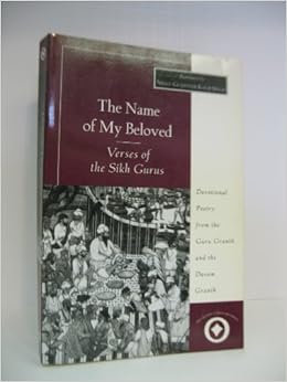 The Name of My Beloved: Verses of the Sikh Gurus (Sacred Literature Series), by Nikky-Guninder Kaur Singh The Name of My Beloved: Verses of the Sikh Gurus (Sacred Literature Series), by Nikky-Guninder Kaur Singh