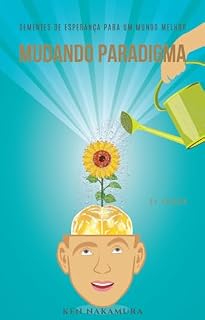 Livro Mudando Paradigma: Espiritualidade, autoconhecimento e propósito de vida para a elevação da consciência e construção de um novo mundo.