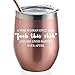 GALAROES A Wise Woman Once Said And She Lived Happily Ever After,Stainless Steel Wine Tumbler with Lid and Straw Birthday Gifts for Women Friends,Gifts for her 12 oz Stemless Rose Gold