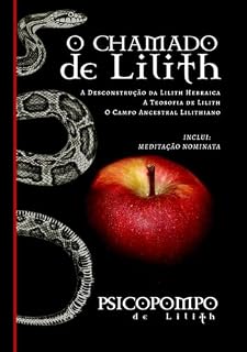 Livro O Chamado de Lilith: A Desconstrução da Lilith Hebraica, A Teosofia de Lilith & O Campo Ancestral Lilithiano