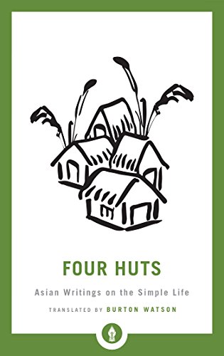 Four Huts: Asian Writings on the Simple Life (Shambhala Pocket Library) by Burton Watson