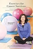 Exercises for Cancer Survivors by Carol Michaels and Maria Drozda, Deborah Axelrod MD FACS