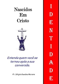 Livro Nascidos Em Cristo - Entenda quem você se tornou após a sua conversão.