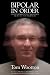 Bipolar In Order: Looking At Depression, Mania, Hallucination, And Delusion From The Other Side