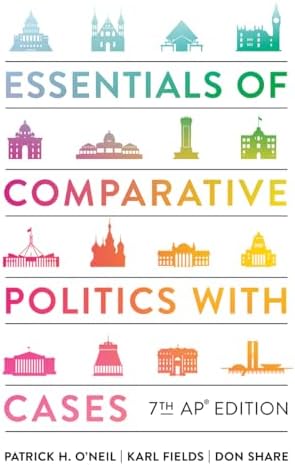 Essentials of Comparative Politics: O'Neil, Patrick H