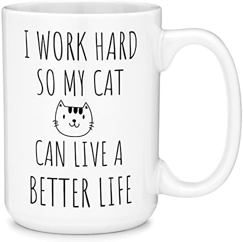 Mugvana 15oz Coffee Mug I Work Hard So My Cat Can Live a Better Life Funny Novelty Ceramic Coffee &amp; Tea Cup Cool Gifts for Men or Women with Gift Box