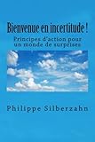 Image de Bienvenue en incertitude!: Principes d’action pour un monde de surprises (French Edition)