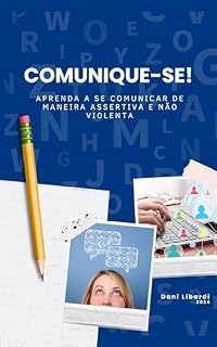 Livro Comunique-se!: Aprenda a se comunicar de maneira assertiva e não violenta