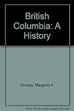 Front cover for the book British Columbia: A History by Margaret A. Ormsby