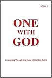 One With God: Awakening Through the Voice of the Holy Spirit - Book 2 by 