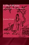 A Chinese Physician: Wang Ji and the Stone Mountain Medical Case Histories (Needham Research Institu by Joanna Grant