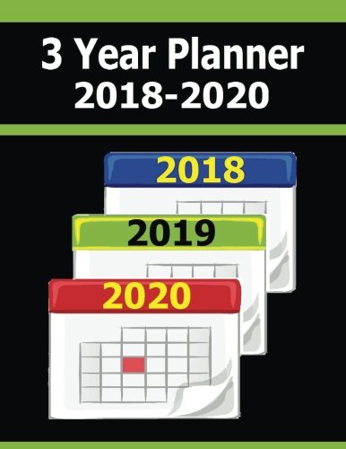 3 Year Planner 2018-2020: The 2018 thru 2020 3-Year Planner helps you plan activities during a   full 3 year period or 36 month calendar. Starts in ... 2 extra months or 38 calendar months).