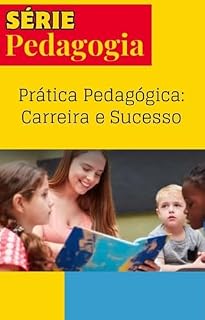 Prática Pedagogica - carreira e sucesso (Série Pedagogia Livro 4)