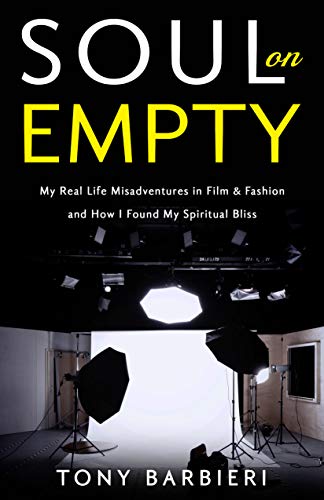 Soul on Empty: My Real Life Misadventures in Film & Fashion and How I Found My Spiritual Bliss