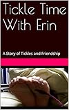Tickle Time With Erin: A Story of Tickles and Friendship