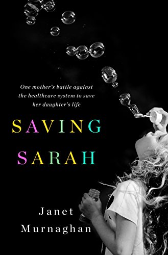 F.R.E.E Saving Sarah: One Mother's Battle Against the Health Care System to Save Her Daughter's Life D.O.C