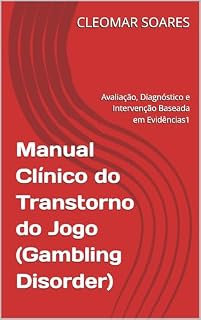 Livro Manual Clínico do Transtorno do Jogo (Gambling Disorder): Avaliação, Diagnóstico e Intervenção Baseada em Evidências1