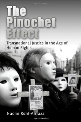 The Pinochet Effect: Transnational Justice in the Age of...