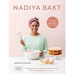 Nadiya bakt: 100+ recepten voor taarten, broden, koeken, cakes en meer