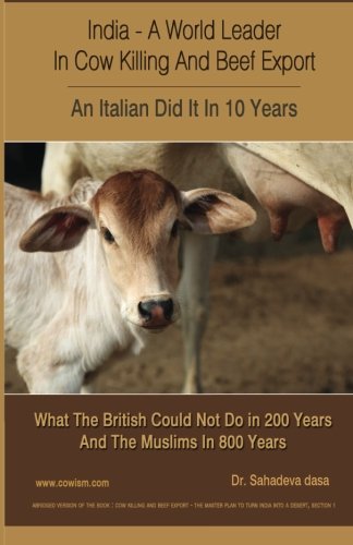 India - A World Leader In Cow Killing And Beef Export - An Italian Did It In 10 Years: What The British Could Not Do in 200 Years And The Muslims In 800 Years