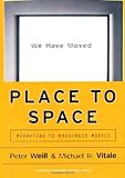 Place to Space: Migrating to Ebusiness Models, Peter Weill, Michael Vitale, 157851245X