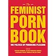 The Feminist Porn Book: The Politics of Producing Pleasure