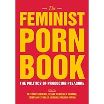 The Feminist Porn Book: The Politics of Producing Pleasure ...