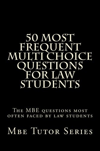 Download 50 Most Frequent Multi Choice Questions For Law Students: The MBE questions most often faced by law students