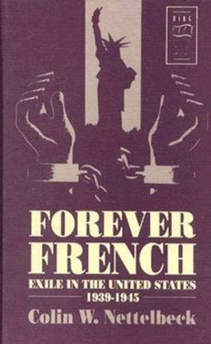 Forever French: Exile in the United States, 1939-1945 (Berg French Studies Series)