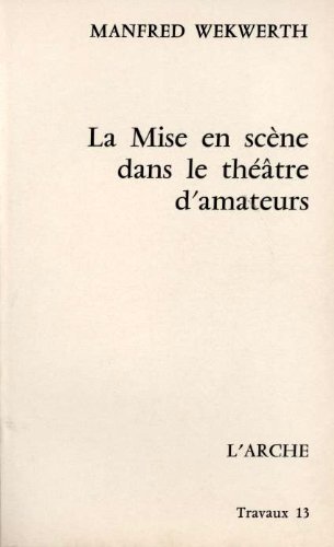 La Mise En Scene Dans Le Theatre D Amateurs Telecharger Pdf De Manfred Wekwerth Wersuwordles